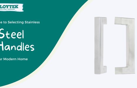 Alloytek - A Guide to Selecting Stainless Steel Handles for Your Modern Home
